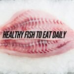 HEALTHY FISH TO EAT DAILY